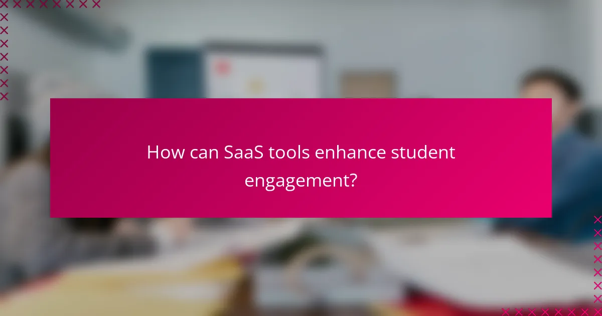 How can SaaS tools enhance student engagement?