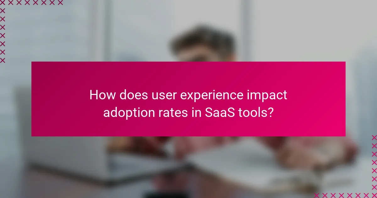 How does user experience impact adoption rates in SaaS tools?