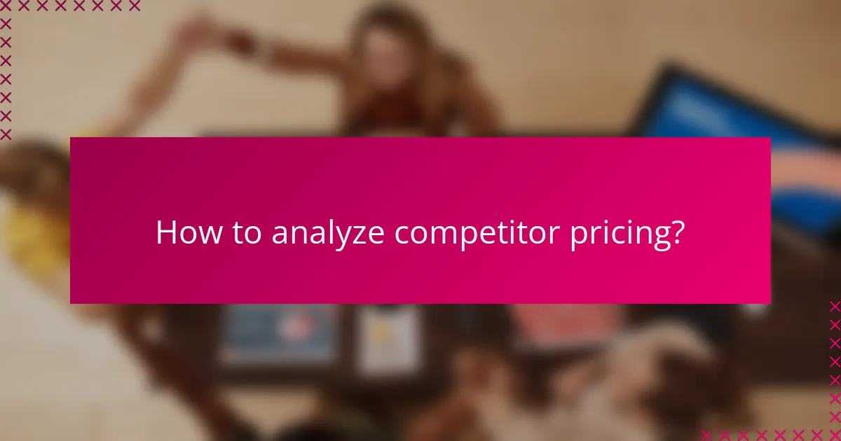 How to analyze competitor pricing?