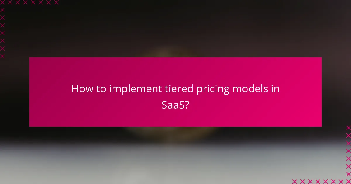 How to implement tiered pricing models in SaaS?