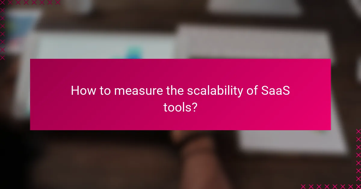 How to measure the scalability of SaaS tools?