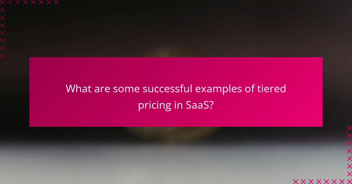 What are some successful examples of tiered pricing in SaaS?