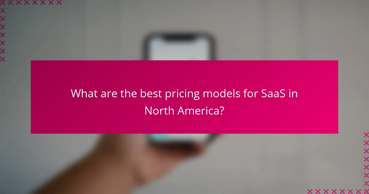 What are the best pricing models for SaaS in North America?