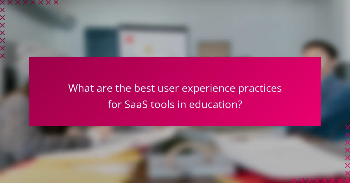 What are the best user experience practices for SaaS tools in education?