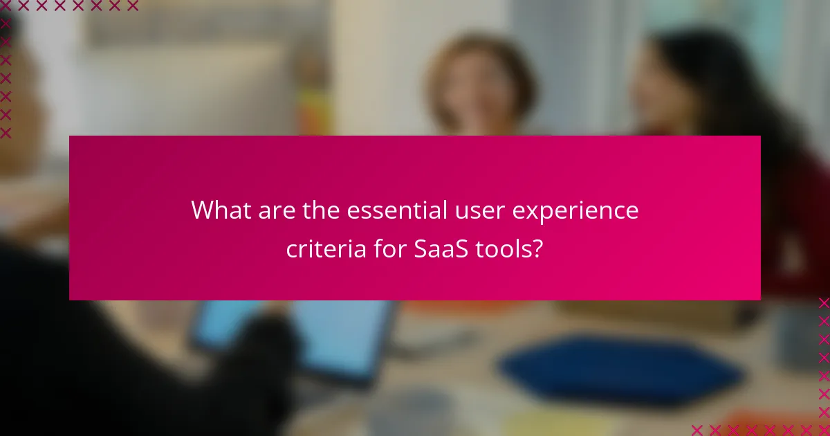 What are the essential user experience criteria for SaaS tools?