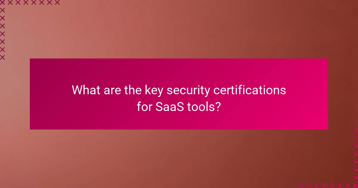 What are the key security certifications for SaaS tools?