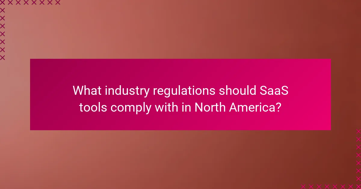 What industry regulations should SaaS tools comply with in North America?