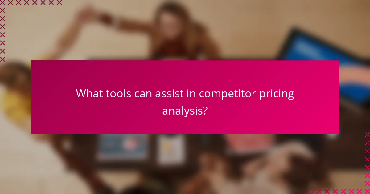 What tools can assist in competitor pricing analysis?