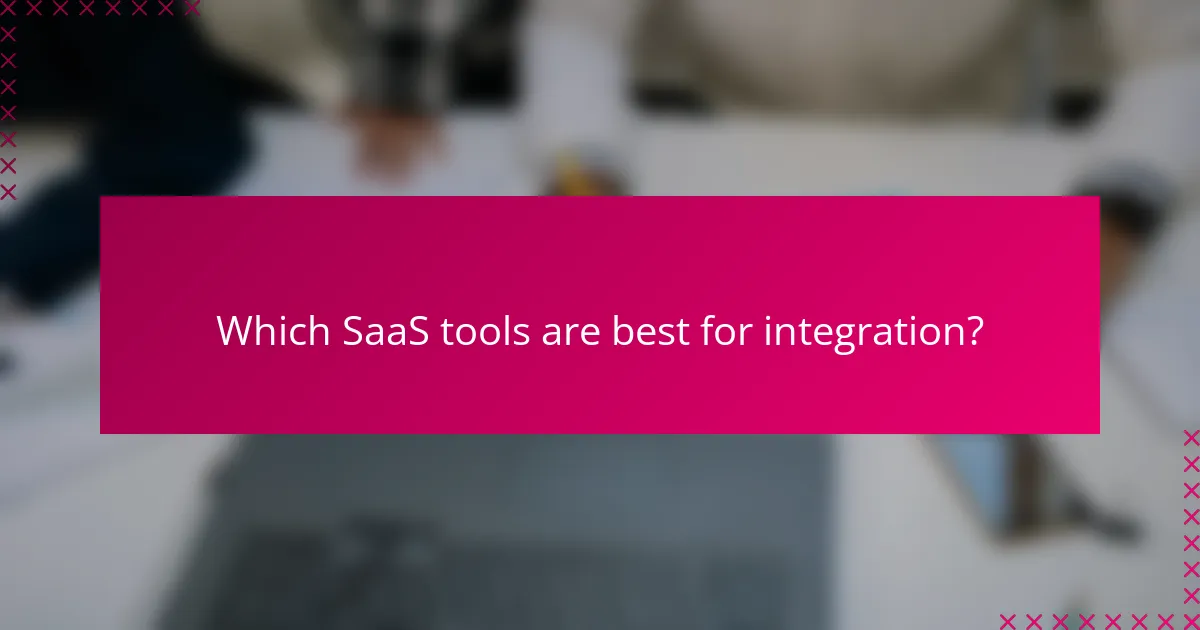 Which SaaS tools are best for integration?