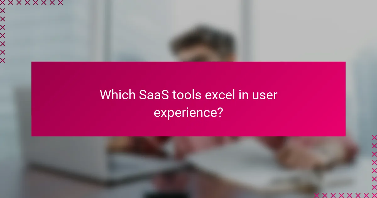 Which SaaS tools excel in user experience?